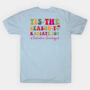 Tis The Season To Radiate Joy Radiation Oncology T-Shirt